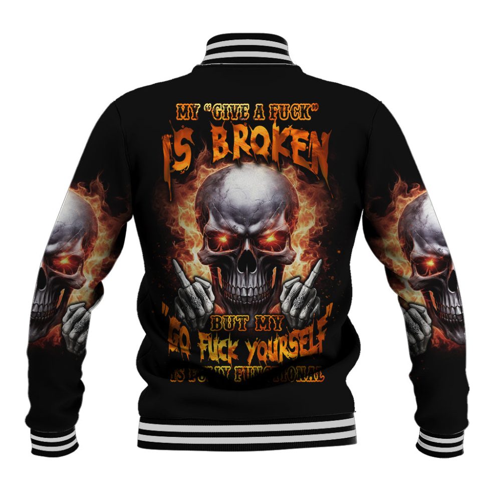 Give Me A F Is Broken But My Go F Yourself Baseball Jacket Ts04